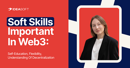 Soft skills important in Web3: self-education, flexibility, understanding of decentralization