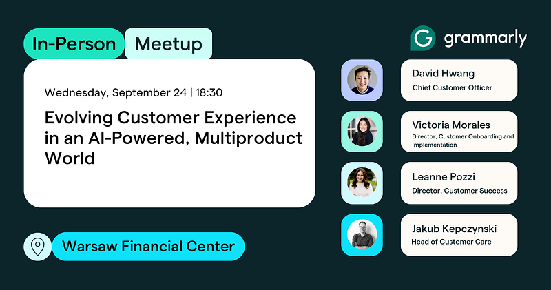 Grammarly Meetup: Evolving Customer Experience in an AI-Powered, Multiproduct World