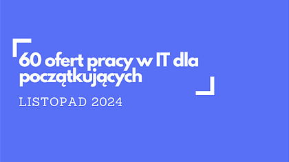 Praca w IT od zera. Junior digest, listopad 2024