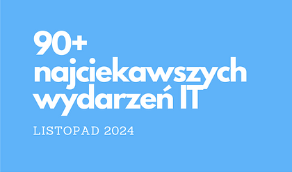 90+ najciekawszych wydarzeń IT w listopadzie 2024