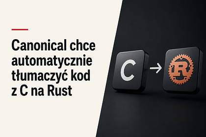 Canonical chce automatycznie tłumaczyć kod z C na Rust. Projekt ma pomóc modernizować Ubuntu