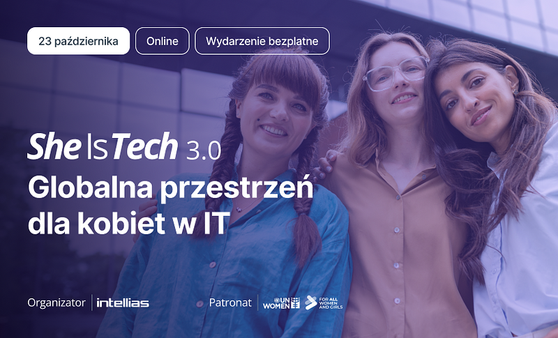 She Is Tech 3.0: Kobiety Kształtują Przyszłość IT  
