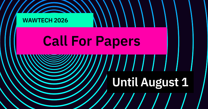 Become a speaker at WAWTech 2026! Call for Papers is open until August 1