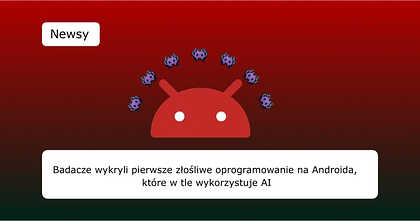 Badacze wykryli pierwsze złośliwe oprogramowanie na Androida, które w tle wykorzystuje AI