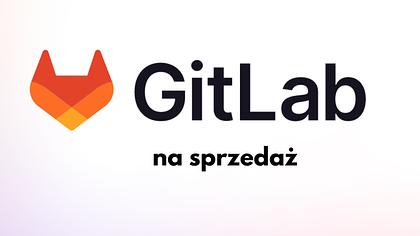 Wspierany przez Google GitLab rozważa sprzedaż 