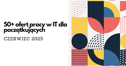 Praca w it bez doświadczenia. 50+ nowych ofert, czerwiec 2025