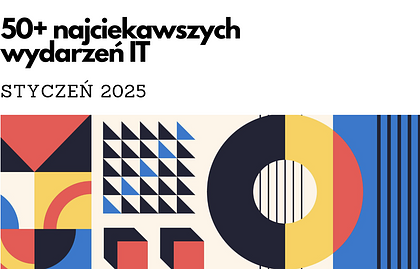 50+ najciekawszych wydarzeń IT w styczniu 2025